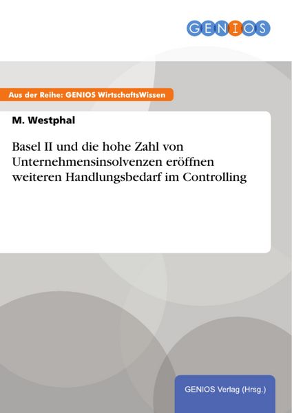 Produktbild: Basel II und die hohe Zahl von Unternehmensinsolvenzen er&ouml;ffnen weiteren Handlungsbedarf im Controlling