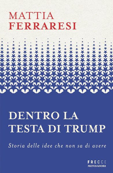 Produktbild: Dentro la testa di Trump. Storia delle idee che non sa di avere