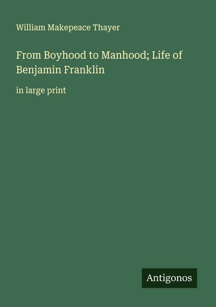 Produktbild: From Boyhood to Manhood; Life of Benjamin Franklin