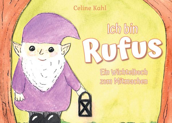 Ich bin Rufus, Gebundene Ausgabe von Celine Kahl, BoD – Books on Demand, 978-3-7597-2368-0