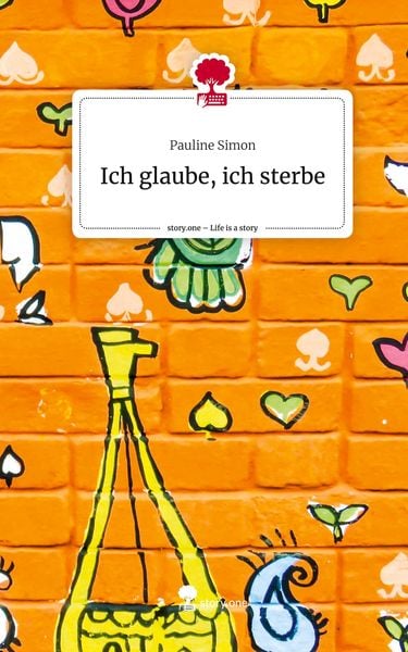 Produktbild: Ich glaube, ich sterbe. Life is a Story - story.one