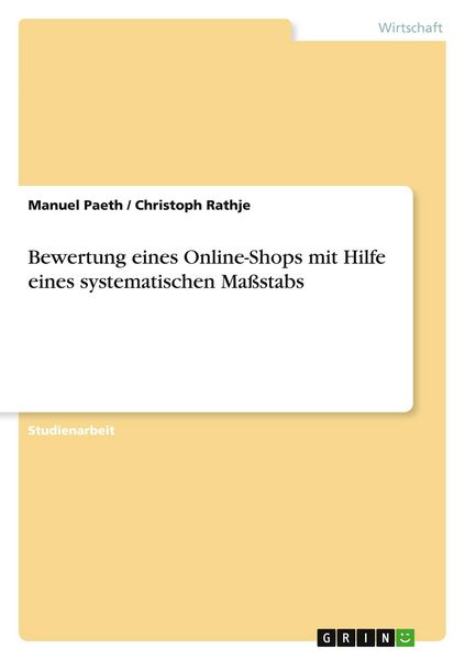 Bewertung eines Online-Shops mit Hilfe eines systematischen Maßstabs, Taschenbuch von Manuel Paeth , Christoph Rathje, GRIN, 9783668576698