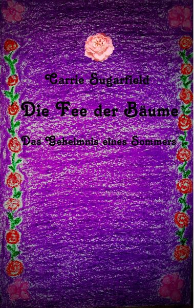 Die Fee der Bäume, Taschenbuch von Carrie Sugarfield, BoD – Books on Demand, 9783739222172
