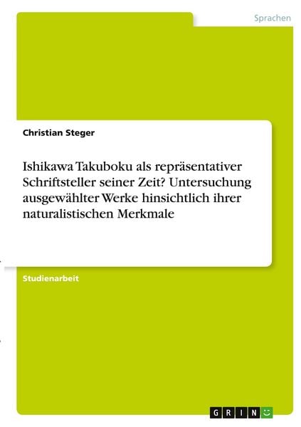 Produktbild: Ishikawa Takuboku als repr&auml;sentativer Schriftsteller seiner Zeit? Untersuchung ausgew&auml;hlter Werke hinsichtlich ihrer naturalistischen Merkmale