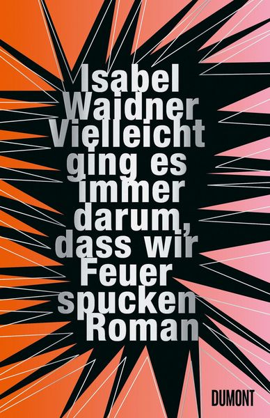 Produktbild: Vielleicht ging es immer darum, dass wir Feuer spucken