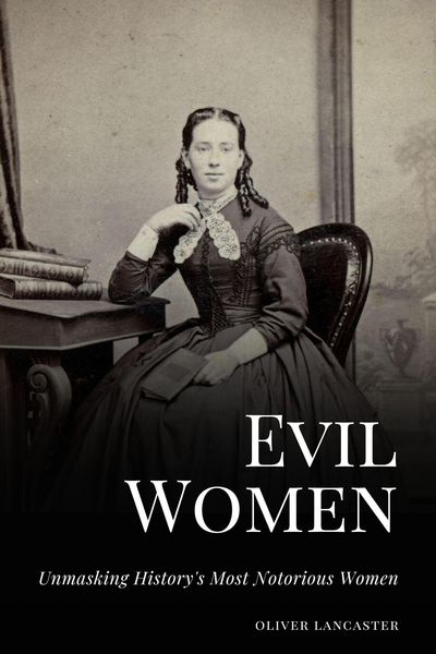 Produktbild: Evil Women: Unmasking History's Most Notorious Women