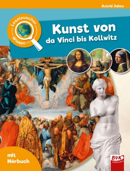 Leselauscher Wissen: Kunst von da Vinci bis Kollwitz, Gebundene Ausgabe von Astrid Jahns, BVK Buch Verlag Kempen GmbH, 978-3-96520-179-8
