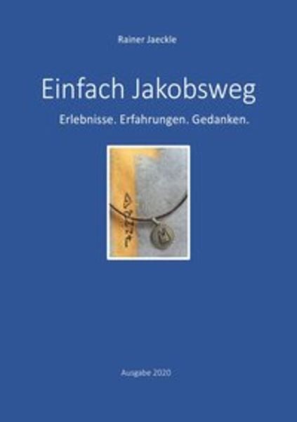 Einfach Jakobsweg, Taschenbuch von Rainer Jäckle, Epubli, 9783752938098