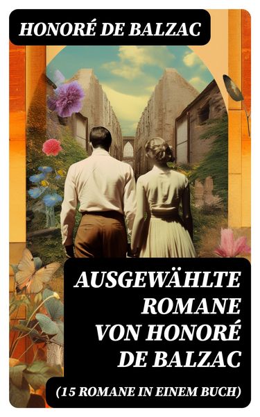 Produktbild: Ausgew&auml;hlte Romane von Honor&eacute; de Balzac (15 Romane in einem Buch)