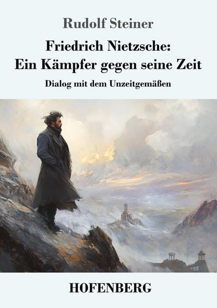Produktbild: Friedrich Nietzsche: Ein K&auml;mpfer gegen seine Zeit