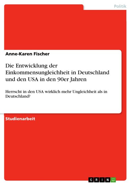 Produktbild: Die Entwicklung der Einkommensungleichheit in Deutschland und den USA in den 90er Jahren