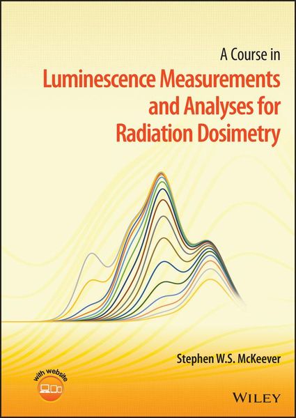 Produktbild: A Course in Luminescence Measurements and Analyses for Radiation Dosimetry