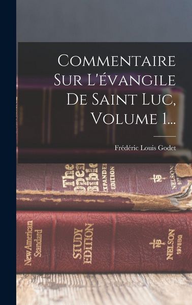 Produktbild: Commentaire Sur L'&eacute;vangile De Saint Luc, Volume 1...