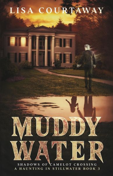Produktbild: Muddy Water - Shadows of Camelot Crossing, A Haunting in Stillwater, Book 3