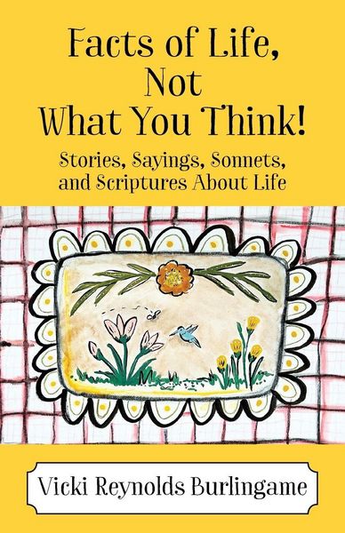 Produktbild: Facts of Life, Not What You Think! Stories, Sayings, Sonnets, and Scriptures About Life