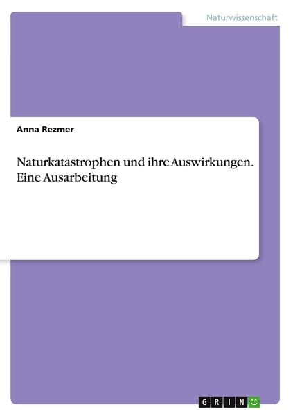 Produktbild: Naturkatastrophen und ihre Auswirkungen. Eine Ausarbeitung