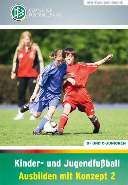 Kinder- und Jugendfußball – Ausbilden mit Konzept 2, Gebundene Ausgabe von Jörg Daniel,Kathrin Peter,Norbert Vieth, Philippka, 978-3-89417-235-0