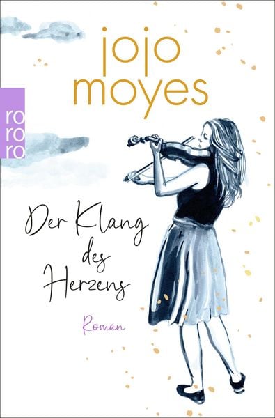 Der Klang des Herzens, Taschenbuch von Jojo Moyes, Rowohlt Taschenbuch, 9783499017377