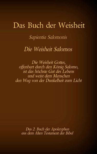 Produktbild: Das Buch der Weisheit, Sapientia Salomonis - Die Weisheit Salomos, das 2. Buch der Apokryphen aus der Bibel