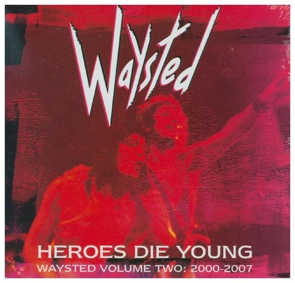 Produktbild: Heroes die Young: Waysted Volume Two (2000-2007)