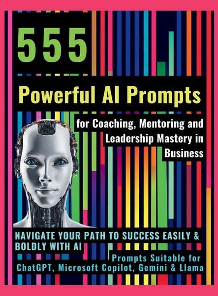Produktbild: 555 Powerful AI Prompts for Coaching, Mentoring and Leadership Mastery in Business