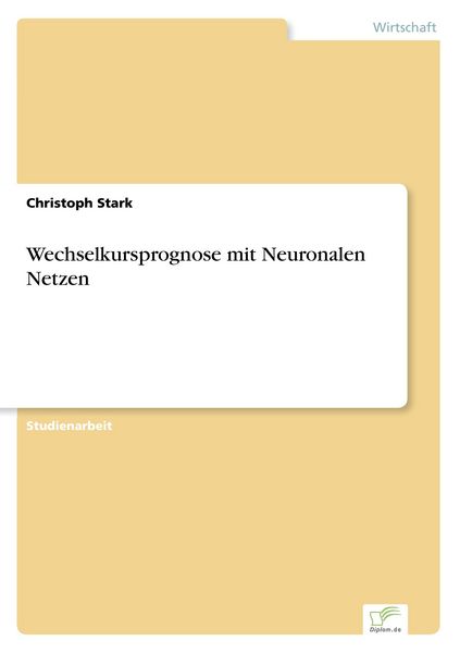 Wechselkursprognose mit Neuronalen Netzen, Taschenbuch von Christoph Stark, GRIN, 9783838644264