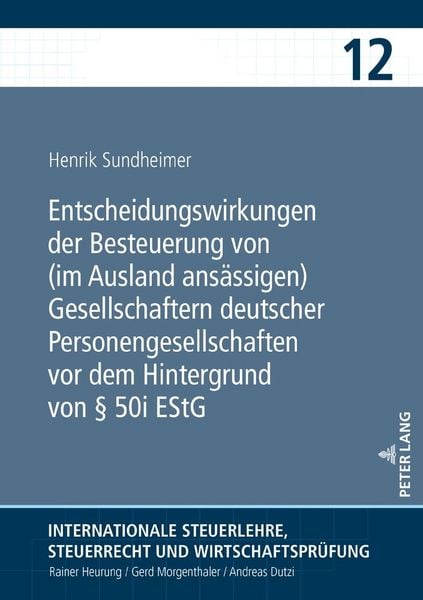 Produktbild: Entscheidungswirkungen der Besteuerung von (im Ausland ans&auml;ssigen) Gesellschaftern deutscher Personengesellschaften vor dem Hintergrund von &sect; 50i EStG