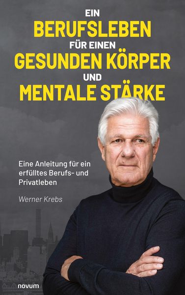 Produktbild: Ein Berufsleben f&uuml;r einen gesunden K&ouml;rper und mentale St&auml;rke