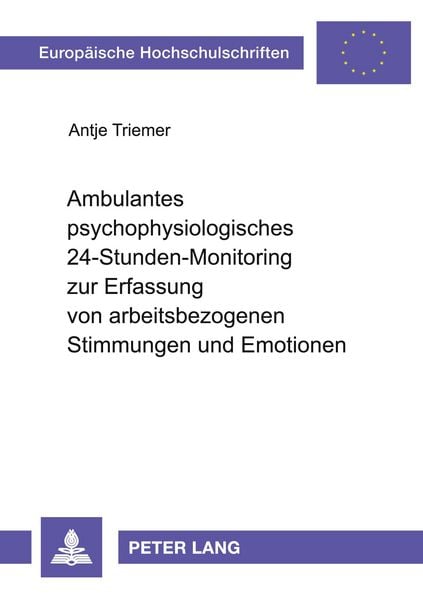 Ambulantes psychophysiologisches 24-Stunden-Monitoring zur Erfassung von arbeitsbezogenen Stimmungen und Emotionen, Taschenbuch von Antje Triemer,