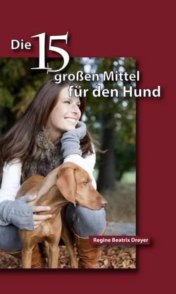 Produktbild: Die f&uuml;nfzehn gro&szlig;en Mittel f&uuml;r den Hund