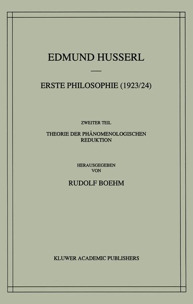 Produktbild: Erste Philosophie (1923/24) Zweiter Teil Theorie der Ph&auml;nomenologischen Reduktion