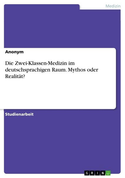 Produktbild: Die Zwei-Klassen-Medizin im deutschsprachigen Raum. Mythos oder Realit&auml;t?