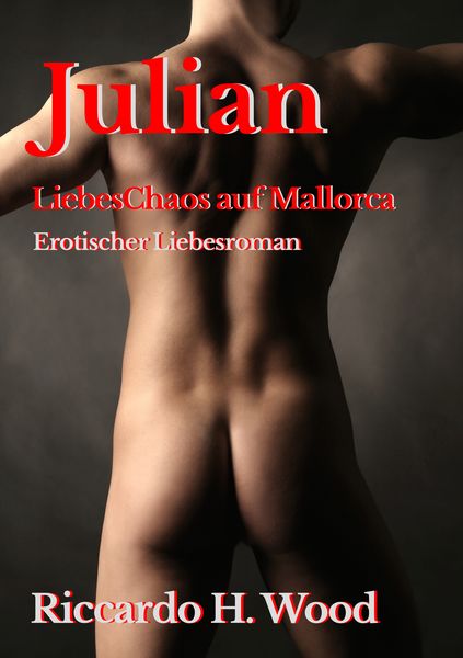 Julian - LiebesChaos auf Mallorca, Taschenbuch von Riccardo H. Wood, BoD – Books on Demand, 978-3-7431-2494-3