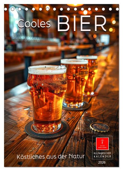 Produktbild: Cooles Bier - K&ouml;stliches aus der Natur. (Tischkalender 2026 DIN A5 hoch), CALVENDO Monatskalender