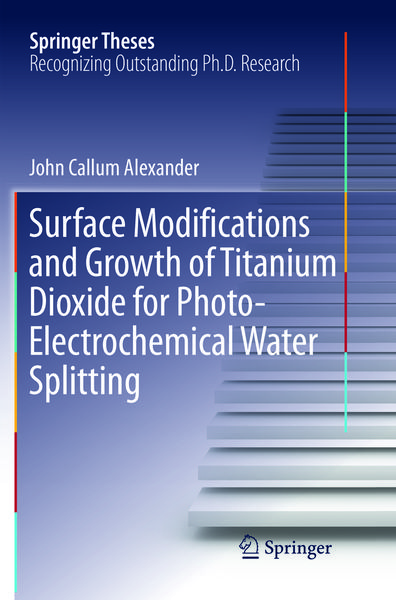 Produktbild: Surface Modifications and Growth of Titanium Dioxide for Photo-Electrochemical Water Splitting