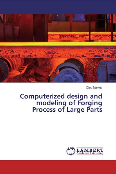 Produktbild: Computerized design and modeling of Forging Process of Large Parts