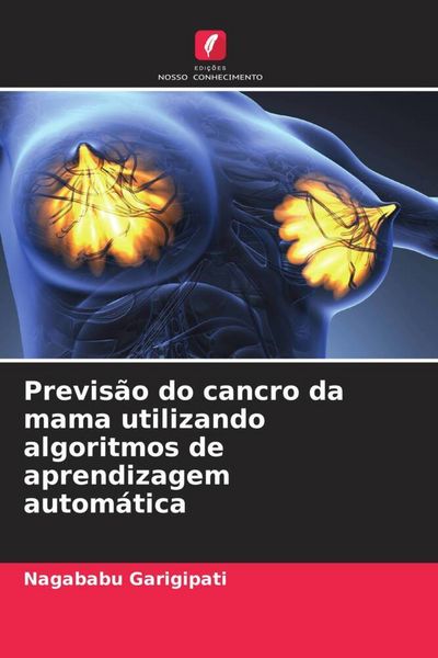 Produktbild: Garigipati, N: Previs&atilde;o do cancro da mama utilizando algorit