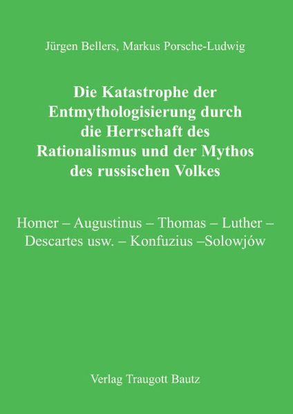 Produktbild: Die Katastrophe der Entmythologisierung durch die Herrschaft des Rationalismus und der Mythos des russischen Volkes
