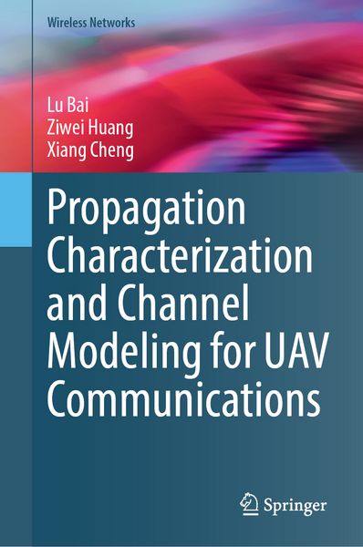 Produktbild: Propagation Characterization and Channel Modeling for UAV Communications