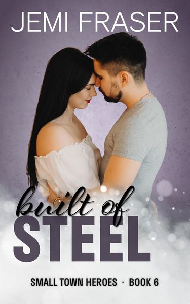 Produktbild: Built Of Steel (Small Town Heroes Romance, #6)