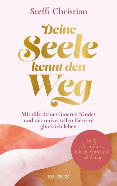 Deine Seele kennt den Weg, Taschenbuch von Steffi Christian, Goldegg, 978-3-99060-553-0