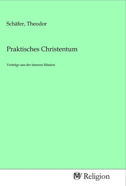 Praktisches Christentum, Taschenbuch von , MV-Religion, 9783968810515