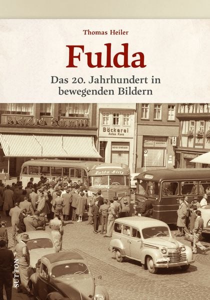 Fulda, Gebundene Ausgabe von Thomas Heiler,Stadt Fulda Kulturamt, Sutton, 978-3-96303-502-9