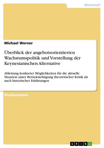 Produktbild: &Uuml;berblick der angebotsorientierten Wachstumspolitik und Vorstellung der Keynesianischen Alternative