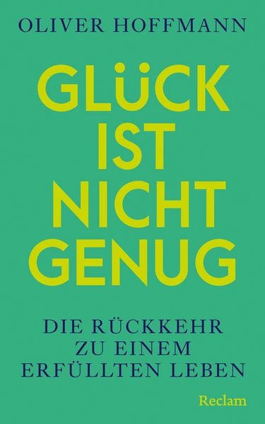 Produktbild: Gl&uuml;ck ist nicht genug. Die R&uuml;ckkehr zu einem erf&uuml;llten Leben