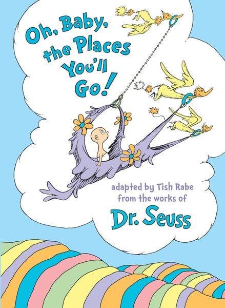 Oh, Baby, the Places You'll Go!, Gebundene Ausgabe von Tish Rabe,Seuss, Random House LLC US, 978-0-553-52057-6