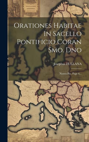 Produktbild: Orationes Habitae In Sacello Pontificio Coran Smo. Dno: Nostra Pio, Page 6...
