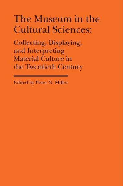 Produktbild: The Museum in the Cultural Sciences - Collecting, Displaying, and Interpreting Material Culture in the Twentieth Century