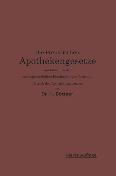 Produktbild: Die Preu&szlig;ischen Apothekengesetze mit Einschlu&szlig; der reichsgesetzlichen Bestimmungen &uuml;ber den Betrieb des Apothekergewerbes