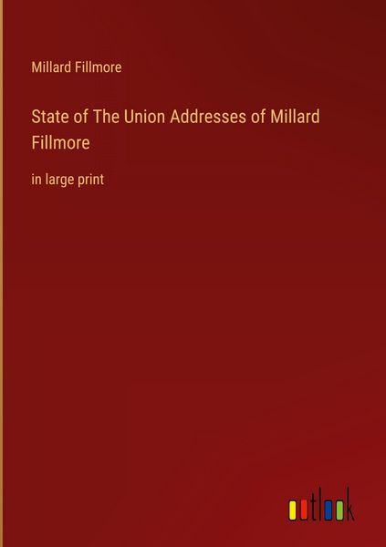 Produktbild: State of The Union Addresses of Millard Fillmore